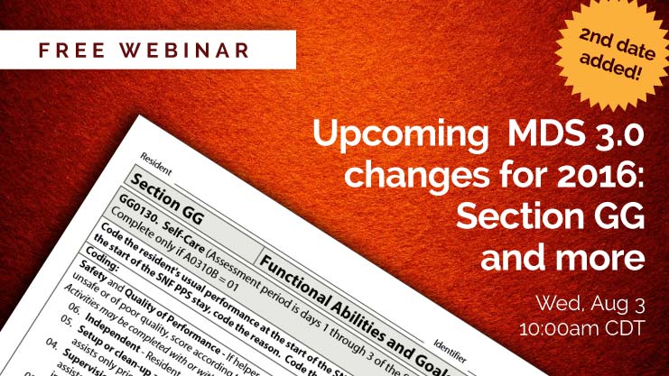 Webinar: MDS 3.0 changes for 2016, Section GG and more (second presentation)