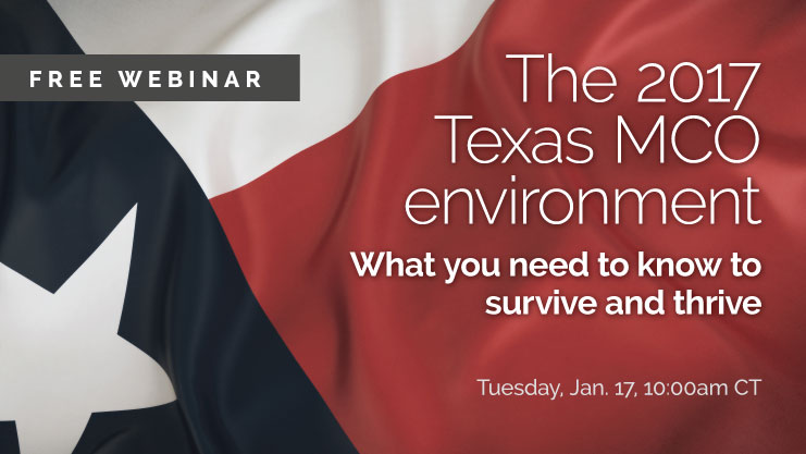 Free webinar: The 2017 Texas MCO environment: What you need to know