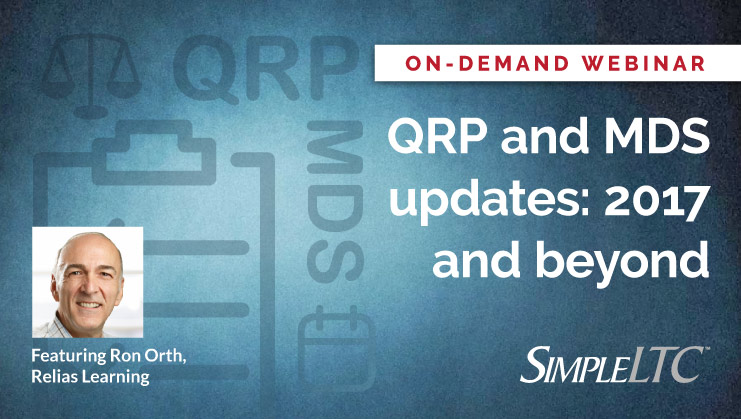 On-demand webinar: QRP and MDS updates: 2017 and beyond