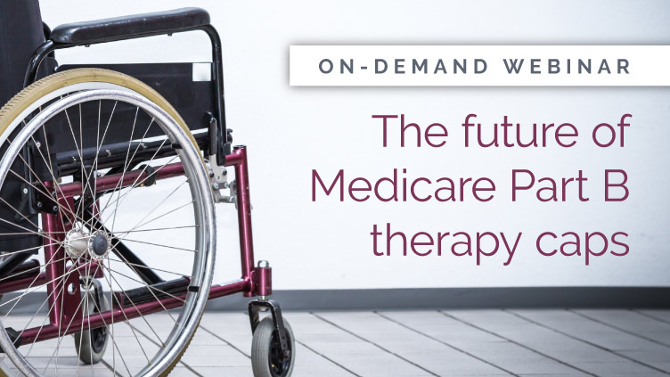 Featured image for “[On-demand webinar] The future of Medicare Part B therapy caps…are you ready?”