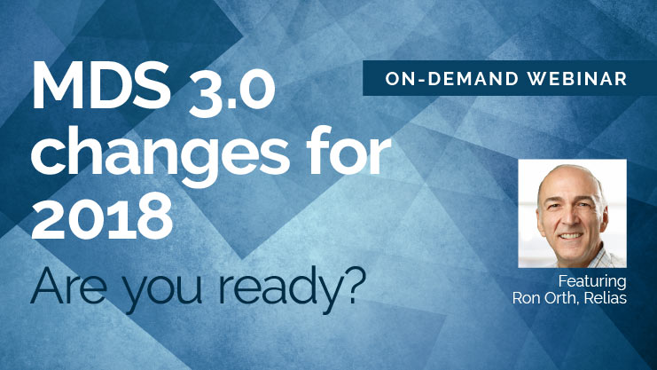 Featured image for “[On-demand webinar] MDS changes for 2018, featuring Ron Orth”