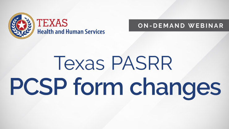 Featured image for “[On-demand webinar] Texas PASRR: PCSP form changes and requirements”