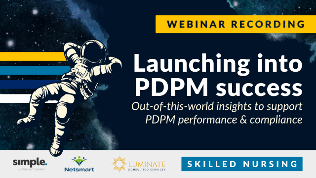 Featured image for “[Webinar recording] Launching into PDPM success: Out-of-this-world insights to support PDPM performance & compliance”